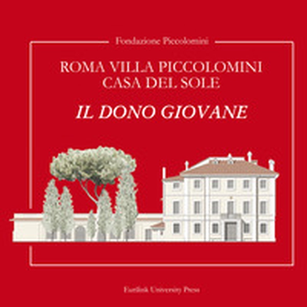 Roma Villa Piccolomini casa del sole. Il dono giovane - Librerie.coop Roma Villa Piccolomini casa del sole. Il dono giovane - Librerie.coop