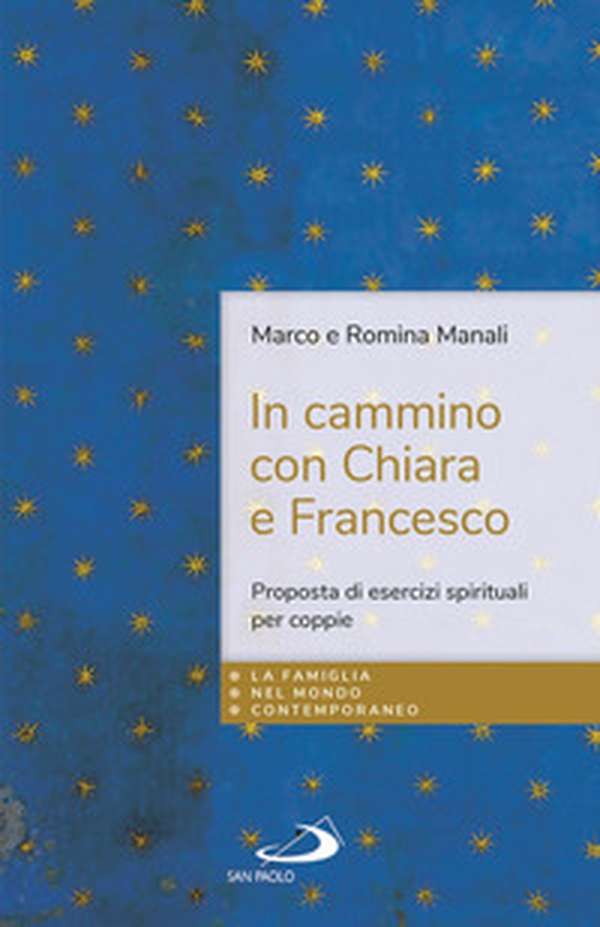 In cammino con Chiara e Francesco. Proposta di esercizi spirituali per coppie - Librerie.coop In cammino con Chiara e Francesco. Proposta di esercizi spirituali per coppie - Librerie.coop