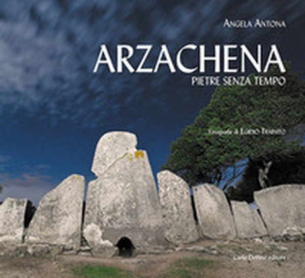 Arzachena. Pietre senza tempo - Librerie.coop Arzachena. Pietre senza tempo - Librerie.coop