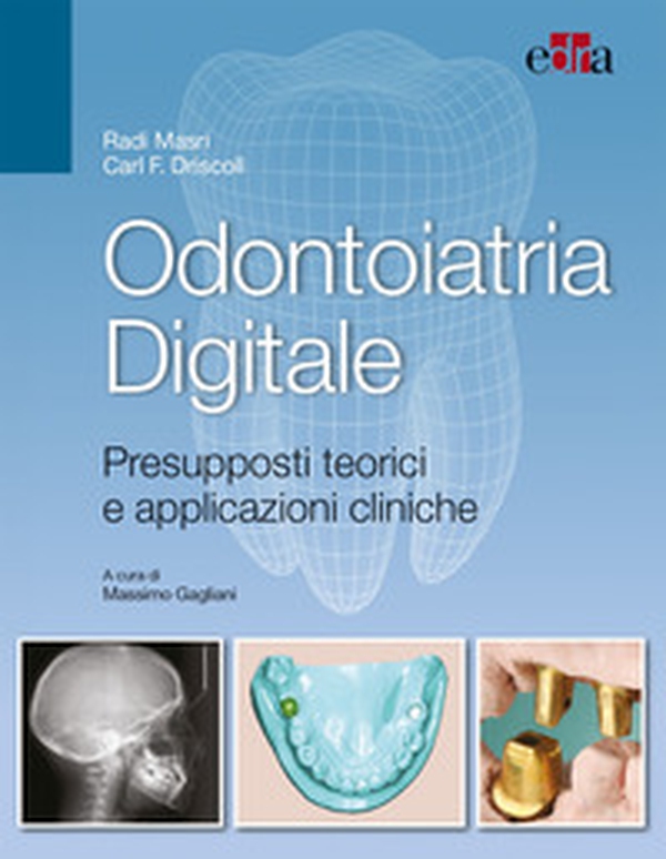 Odontoiatria digitale. Presupposti teorici e applicazioni cliniche - Librerie.coop Odontoiatria digitale. Presupposti teorici e applicazioni cliniche - Librerie.coop