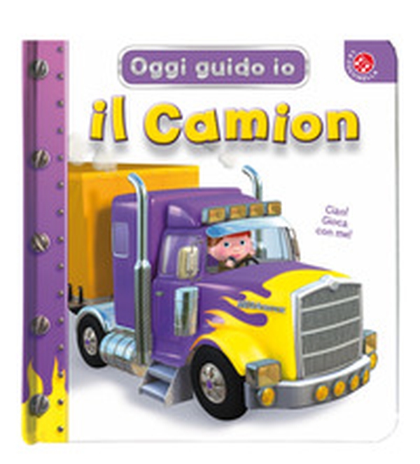 Il camion. Oggi guido io - Librerie.coop Il camion. Oggi guido io - Librerie.coop