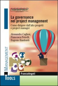 La governance nel project management. Come dirigere dall'alto progetti e project manager - Librerie.coop
