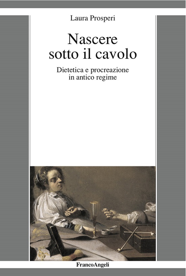 Nascere sotto il cavolo. Dietetica e procreazione in antico regime - Librerie.coop Nascere sotto il cavolo. Dietetica e procreazione in antico regime - Librerie.coop