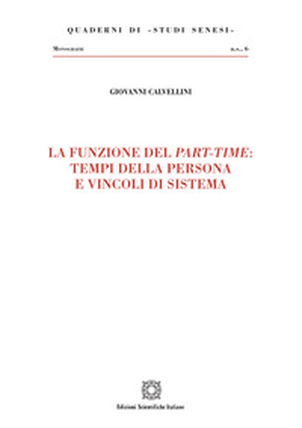 La funzione del part-time: tempi della persona e vincoli di sistema - Librerie.coop La funzione del part-time: tempi della persona e vincoli di sistema - Librerie.coop