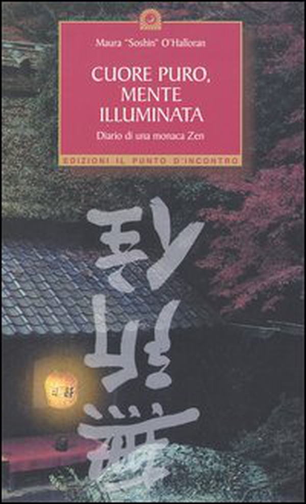 Cuore puro, mente illuminata. Diario di una monaca zen - Librerie.coop Cuore puro, mente illuminata. Diario di una monaca zen - Librerie.coop