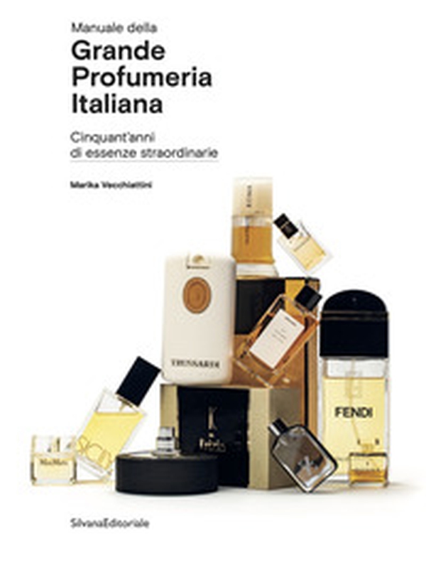 Manuale della grande profumeria italiana. Cinquant'anni di essenze straordinarie - Librerie.coop Manuale della grande profumeria italiana. Cinquant'anni di essenze straordinarie - Librerie.coop