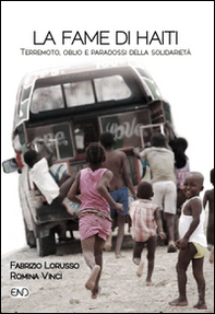 La fame di Haiti. Terremoto, oblio e paradossi della solidarietà - Librerie.coop