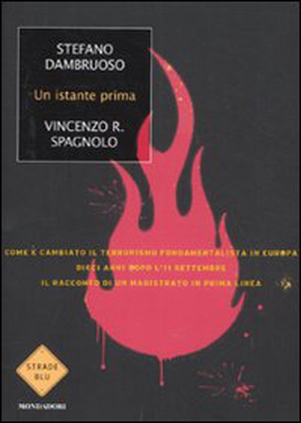 Un istante prima. Come è cambiato il terrorismo fondamentalista in Europa dieci anni dopo l'11 settembre - Librerie.coop Un istante prima. Come è cambiato il terrorismo fondamentalista in Europa dieci anni dopo l'11 settembre - Librerie.coop