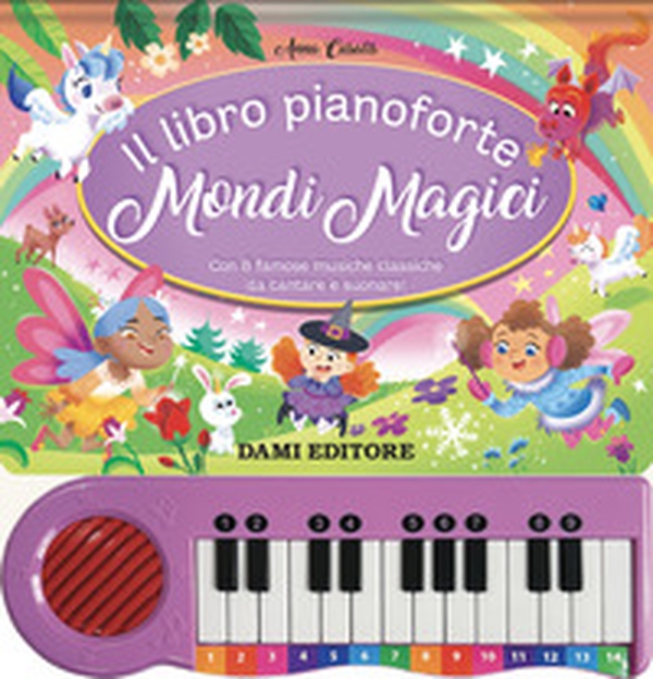 Il libro pianoforte. Mondi magici. Con 8 famose musiche classiche da cantare e suonare! - Librerie.coop Il libro pianoforte. Mondi magici. Con 8 famose musiche classiche da cantare e suonare! - Librerie.coop