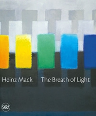 Heinz Mack. The breath of light. il respiro della luce. Ediz. italiana e inglese - Librerie.coop