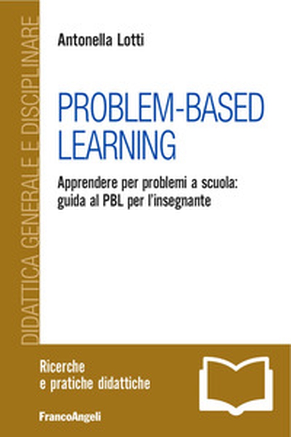 Problem-Based Learning. Apprendere per problemi a scuola: guida al PBL per l'insegnante - Librerie.coop Problem-Based Learning. Apprendere per problemi a scuola: guida al PBL per l'insegnante - Librerie.coop