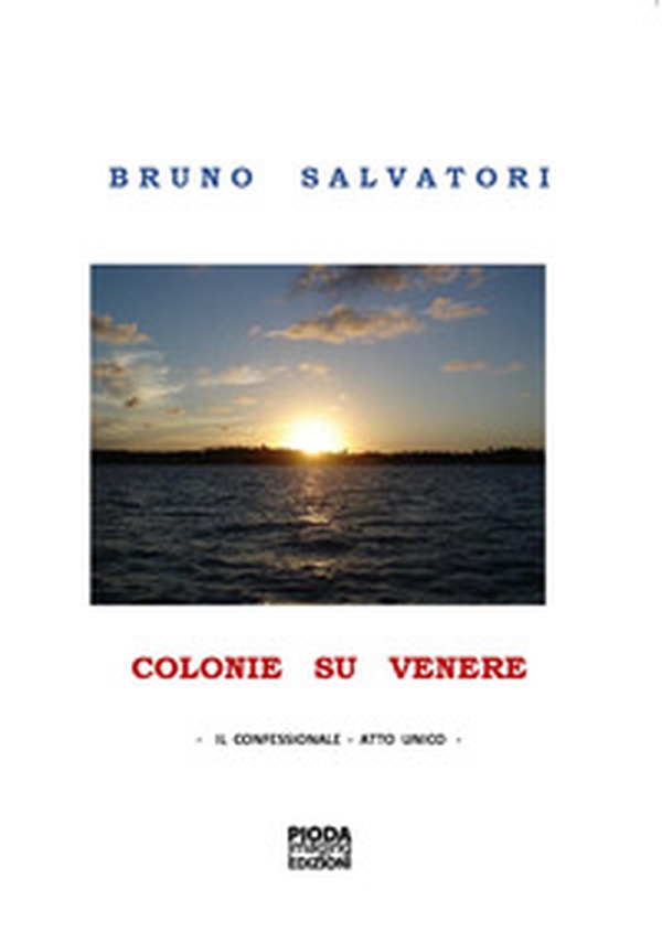 Colonie su Venere. Il confessionale. Atto unico - Librerie.coop Colonie su Venere. Il confessionale. Atto unico - Librerie.coop