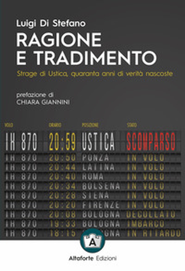 Ragione e tradimento. Strage di Ustica, quaranta anni di verità nascoste - Librerie.coop Ragione e tradimento. Strage di Ustica, quaranta anni di verità nascoste - Librerie.coop