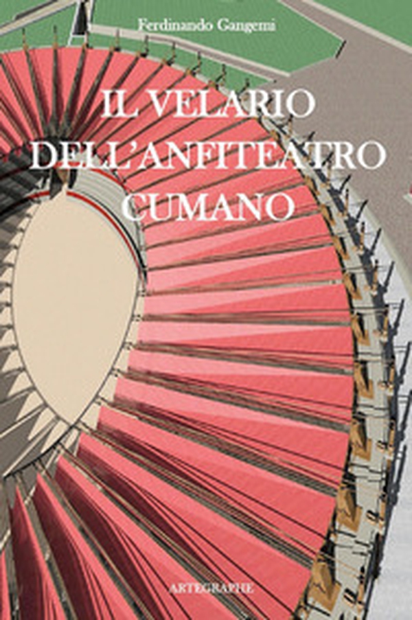 Il velario dell'anfiteatro cumano. Ediz. italiana e inglese - Librerie.coop Il velario dell'anfiteatro cumano. Ediz. italiana e inglese - Librerie.coop