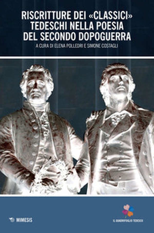 Riscritture dei «classici» tedeschi nella poesia del secondo dopoguerra - Librerie.coop Riscritture dei «classici» tedeschi nella poesia del secondo dopoguerra - Librerie.coop