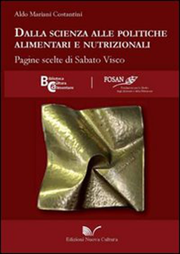 Dalla scienza alle politiche alimentari e nutrizionali. Pagine scelte di Sabato Visco - Librerie.coop Dalla scienza alle politiche alimentari e nutrizionali. Pagine scelte di Sabato Visco - Librerie.coop