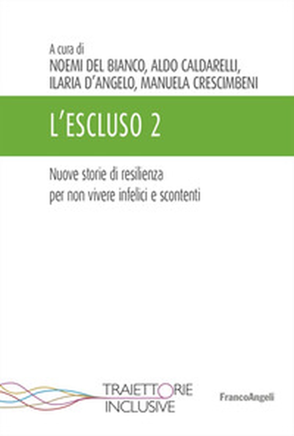 L'escluso. Storie di resilienza per non vivere infelici e scontenti - Vol. 2 - Librerie.coop L'escluso. Storie di resilienza per non vivere infelici e scontenti - Vol. 2 - Librerie.coop