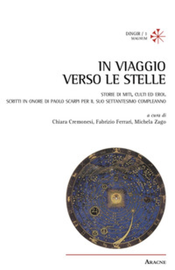 In viaggio verso le stelle. Storie di miti, culti ed eroi. Scritti in onore di Paolo Scarpi per il suo settantesimo compleanno - Librerie.coop In viaggio verso le stelle. Storie di miti, culti ed eroi. Scritti in onore di Paolo Scarpi per il suo settantesimo compleanno - Librerie.coop