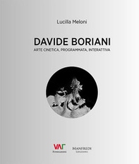Davide Boriani. Arte cinetica, programmata, interattiva - Librerie.coop