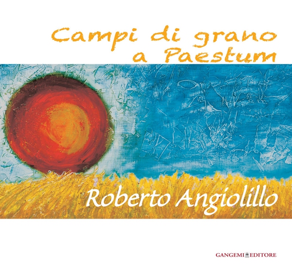 Campi di grano a Paestum. Roberto Angiolillo - Librerie.coop Campi di grano a Paestum. Roberto Angiolillo - Librerie.coop