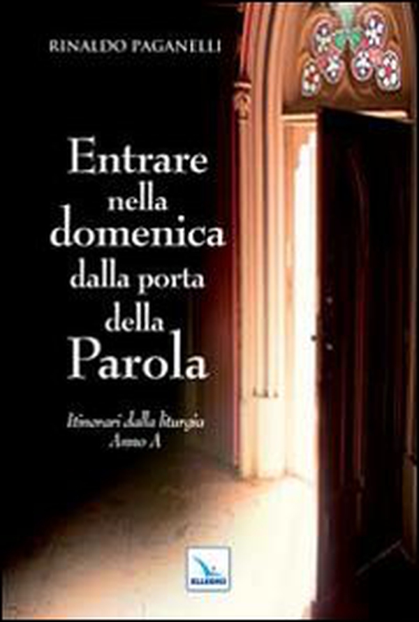 Entrare nella domenica dalla porta della Parola. Itinerari dalla liturgia. Anno A - Librerie.coop Entrare nella domenica dalla porta della Parola. Itinerari dalla liturgia. Anno A - Librerie.coop