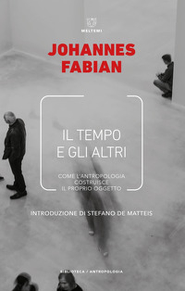 Il tempo e gli altri. La politica del tempo in antropologia - Librerie.coop Il tempo e gli altri. La politica del tempo in antropologia - Librerie.coop