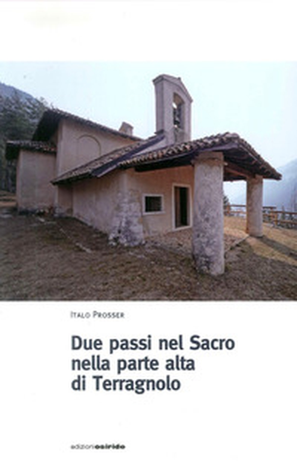 Due passi nel sacro Terragnolo - Librerie.coop Due passi nel sacro Terragnolo - Librerie.coop
