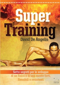 Super training. Sette segreti per lo sviluppo di un fisico e di una mente forti, flessibili e resistenti - Librerie.coop