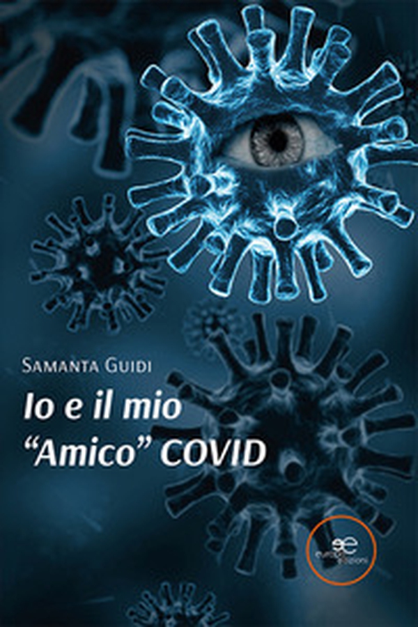 Io e il mio «amico» Covid - Librerie.coop Io e il mio «amico» Covid - Librerie.coop