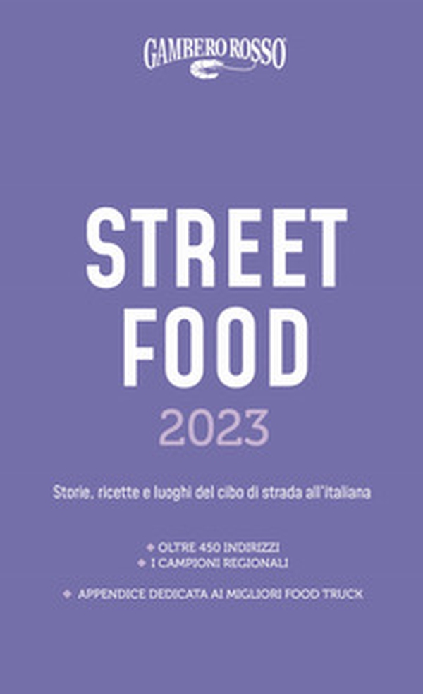 Street food 2023. Il cibo di strada mangiato e narrato - Librerie.coop Street food 2023. Il cibo di strada mangiato e narrato - Librerie.coop
