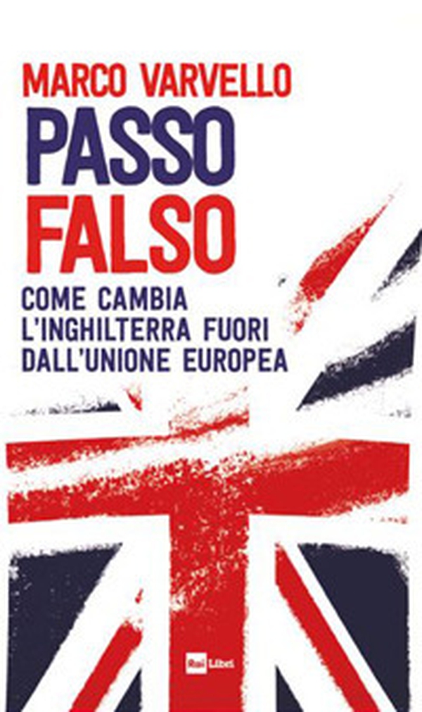 Passo falso. Come cambia l'Inghilterra fuori dall'Unione Europea - Librerie.coop Passo falso. Come cambia l'Inghilterra fuori dall'Unione Europea - Librerie.coop