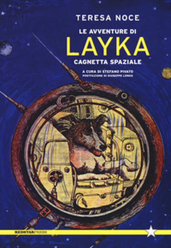Le avventure di Layka, cagnetta spaziale - Librerie.coop Le avventure di Layka, cagnetta spaziale - Librerie.coop
