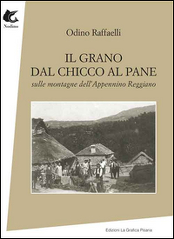 Il grano dal chicco al pane. Sulle montagne dell'appennino Reggiano - Librerie.coop Il grano dal chicco al pane. Sulle montagne dell'appennino Reggiano - Librerie.coop