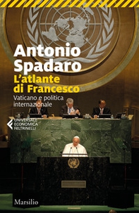 L'atlante di Francesco. Vaticano e politica internazionale - Librerie.coop