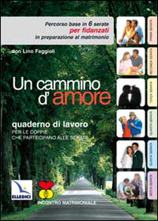 Un cammino d'amore. Percorso base in 6 serate per fidanzati in preparazione al matrimonio. Quaderno - Librerie.coop Un cammino d'amore. Percorso base in 6 serate per fidanzati in preparazione al matrimonio. Quaderno - Librerie.coop