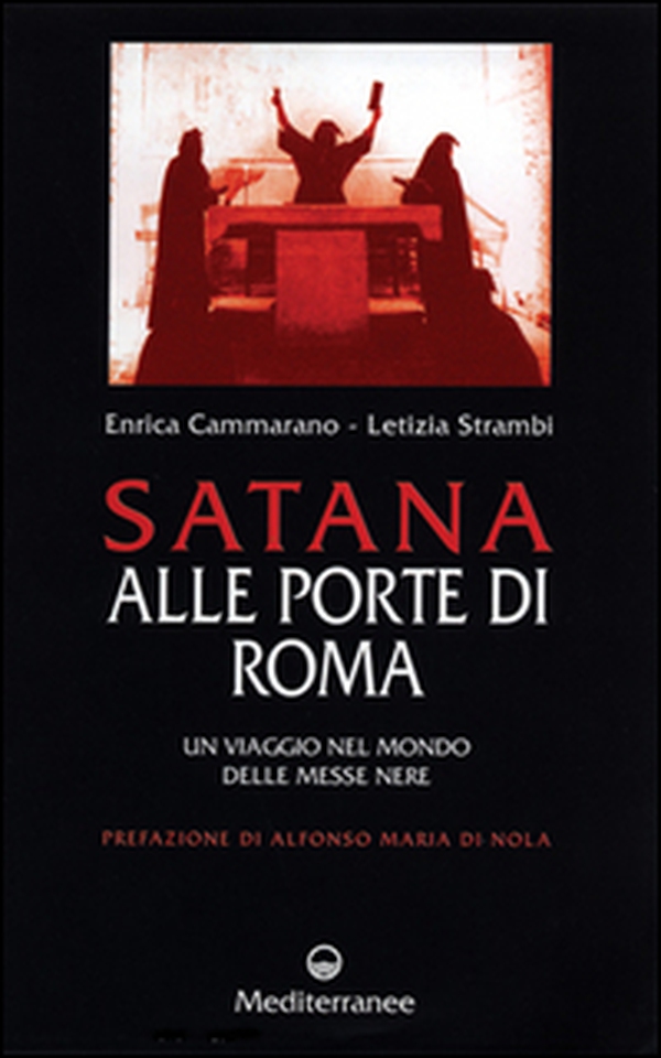 Satana alle porte di Roma. Un viaggio nel mondo delle messe nere - Librerie.coop Satana alle porte di Roma. Un viaggio nel mondo delle messe nere - Librerie.coop