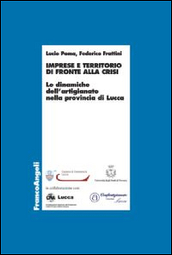 Imprese e territorio di fronte alla crisi. Le dinamiche dell'artigianato nella provincia di Lucca - Librerie.coop Imprese e territorio di fronte alla crisi. Le dinamiche dell'artigianato nella provincia di Lucca - Librerie.coop