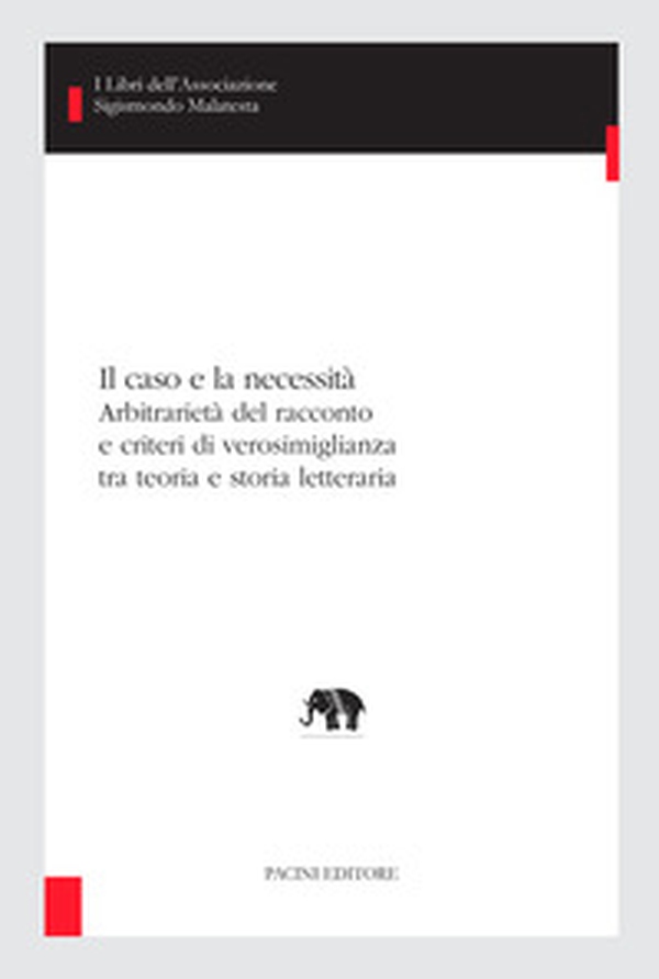 Il caso e la necessità. Arbitrarietà del racconto e criteri di verosimiglianza tra teoria e storia letteraria - Librerie.coop Il caso e la necessità. Arbitrarietà del racconto e criteri di verosimiglianza tra teoria e storia letteraria - Librerie.coop