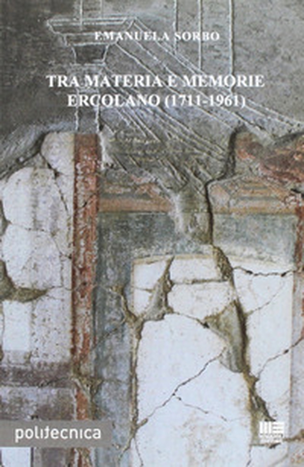 Tra materia e memorie. Ercolano (1711-1916) - Librerie.coop Tra materia e memorie. Ercolano (1711-1916) - Librerie.coop