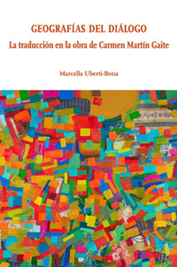 Geografias del dialogo. La traducción en la obra de Carmen Martín Gaite - Librerie.coop Geografias del dialogo. La traducción en la obra de Carmen Martín Gaite - Librerie.coop