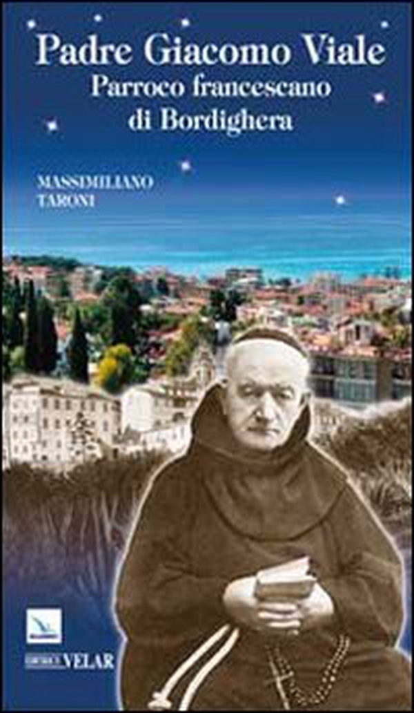 Padre Giacomo Viale. Parroco francescano di Bordighera - Librerie.coop Padre Giacomo Viale. Parroco francescano di Bordighera - Librerie.coop
