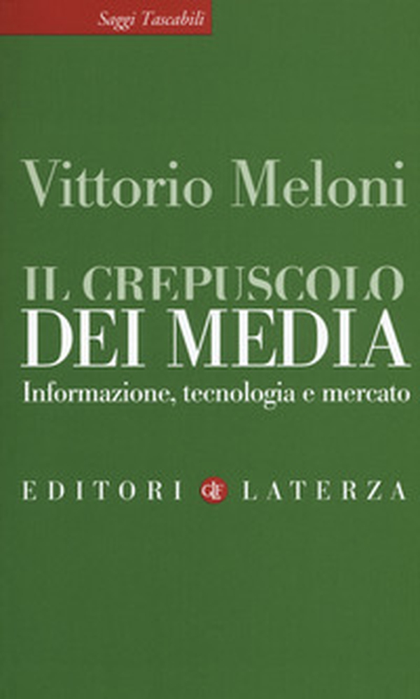 Il crepuscolo dei media. Informazione, tecnologia e mercato - Librerie.coop Il crepuscolo dei media. Informazione, tecnologia e mercato - Librerie.coop