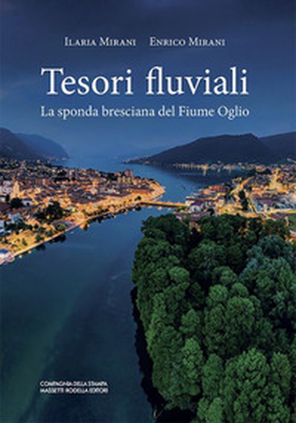 Tesori fluviali. La sponda bresciana del fiume Oglio - Librerie.coop Tesori fluviali. La sponda bresciana del fiume Oglio - Librerie.coop