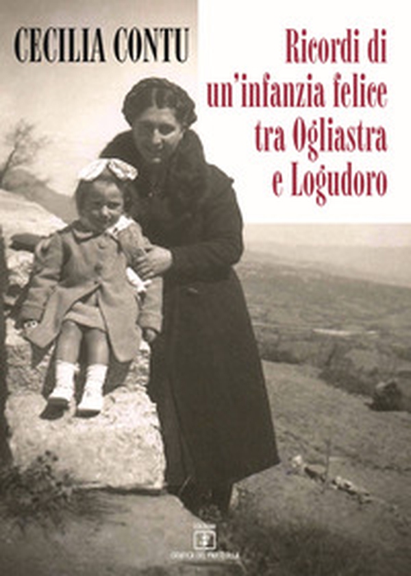 Ricordi di un'infanzia felice tra Ogliastra e Logudoro - Librerie.coop Ricordi di un'infanzia felice tra Ogliastra e Logudoro - Librerie.coop