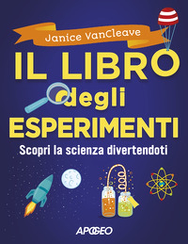 Il libro degli esperimenti. Scopri la scienza divertendoti - Librerie.coop Il libro degli esperimenti. Scopri la scienza divertendoti - Librerie.coop
