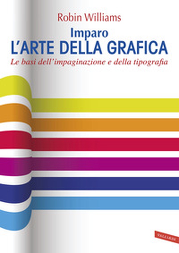Imparo l'arte della grafica. Le basi dell'impaginazione e della tipografia - Librerie.coop Imparo l'arte della grafica. Le basi dell'impaginazione e della tipografia - Librerie.coop