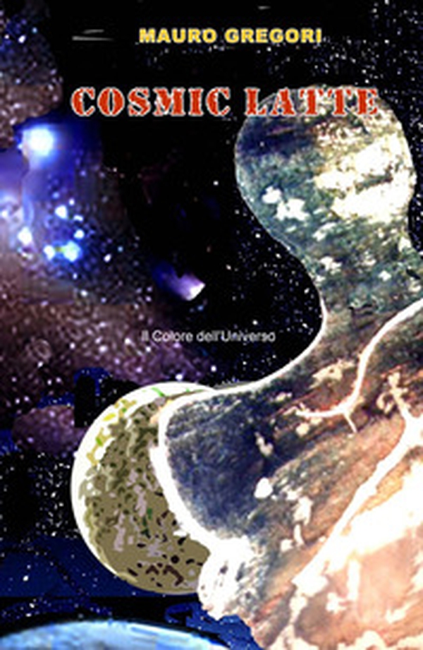 Cosmic Latte. Il colore dell'universo - Librerie.coop Cosmic Latte. Il colore dell'universo - Librerie.coop