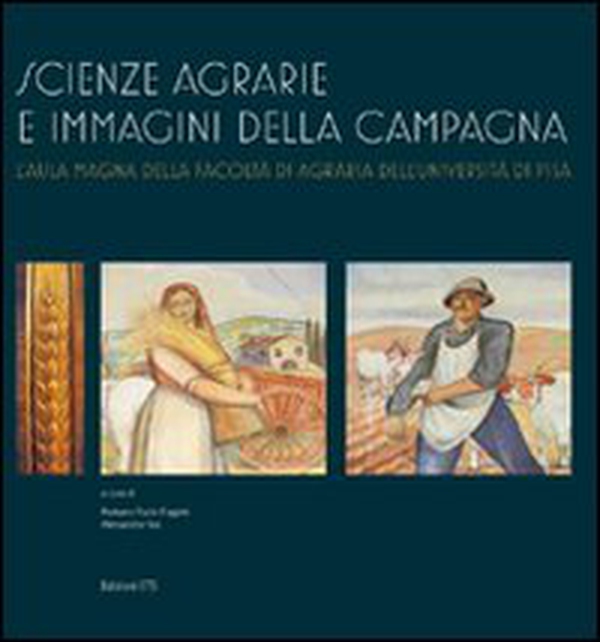 Scienze agrarie e immagini della campagna. L'Aula magna della facoltà di agraria dell'università di Pisa - Librerie.coop Scienze agrarie e immagini della campagna. L'Aula magna della facoltà di agraria dell'università di Pisa - Librerie.coop