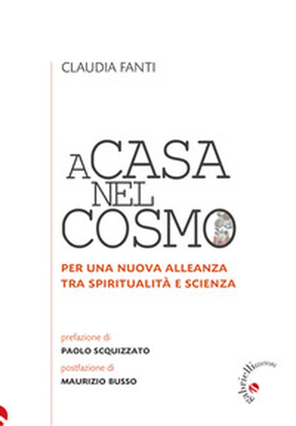 A casa nel cosmo. Per una nuova alleanza tra spiritualità e scienza - Librerie.coop A casa nel cosmo. Per una nuova alleanza tra spiritualità e scienza - Librerie.coop