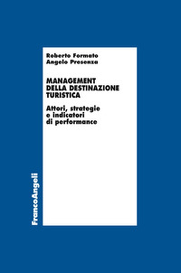 Management della destinazione turistica. Attori, strategie e indicatori di performance - Librerie.coop Management della destinazione turistica. Attori, strategie e indicatori di performance - Librerie.coop
